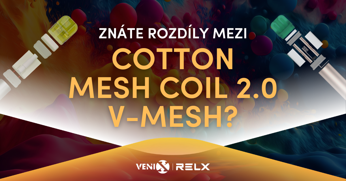 Rozdíly mezi technologiemi Cotton, MESH Coil 2.0 a V-MESH