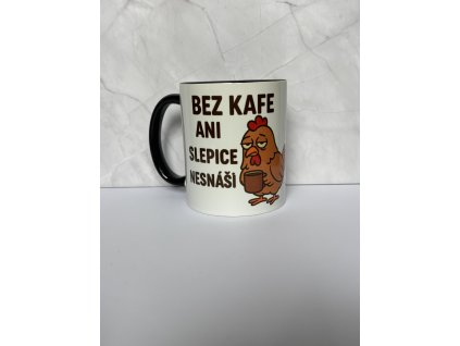 Hrnek - Bez kafe ani slepice nesnáší 325 ml