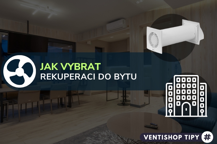Rekuperace do bytu: Jak na výběr?