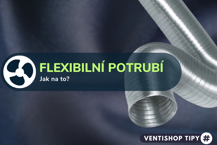 Jak na to? - flexibilní potrubí