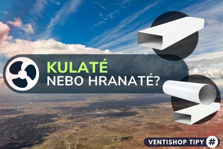 Kulaté nebo hranaté potrubí - jaké zvolit?