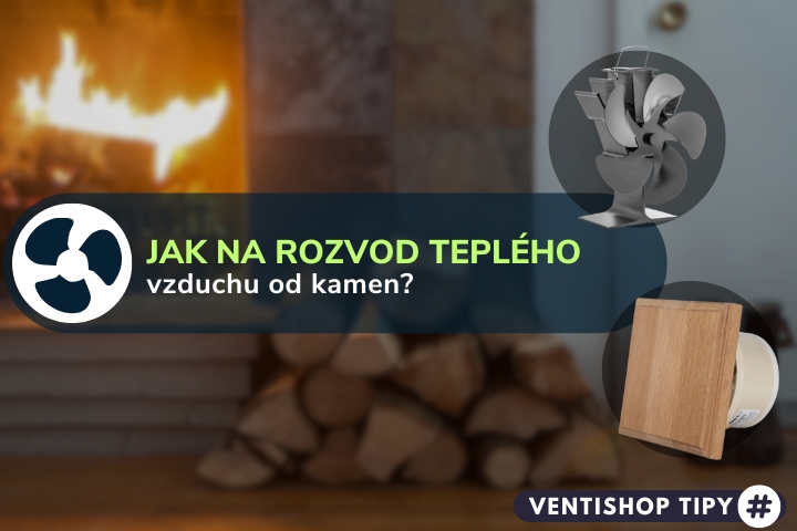 Jak na rozvod teplého vzduchu od krbu?