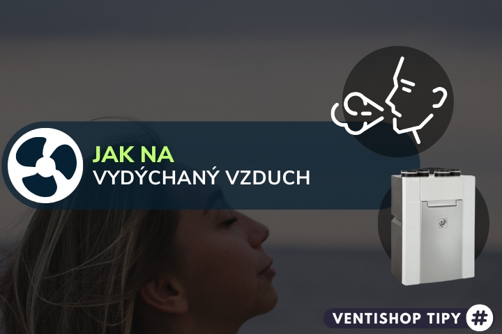 Vydýchaný vzduch - problém, který lze řešit snadno a trvale