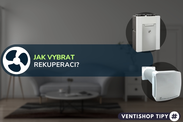 Jak vybrat rekuperaci (rekuperační jednotku)?