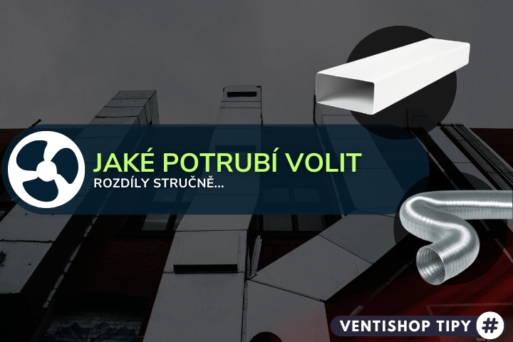 Jaké vzduchotechnické potrubí volit a proč? Rozdíly stručně.