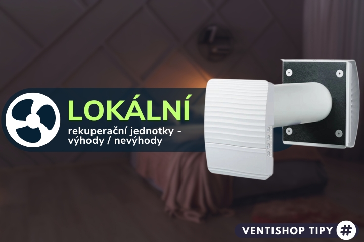 Lokální rekuperační jednotky - ušetřete náklady za vytápění bez složitých stavebních úprav