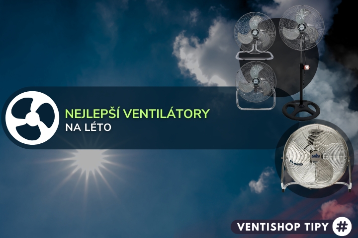 Nejlepší domácí ventilátory na léto (2025) sloupové, stojanové, stolní | TOP 5 - specialisté radí