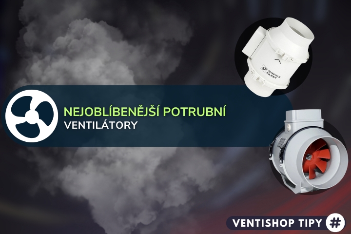 Nejoblíbenější potrubní ventilátory (2025) | TOP 3 - specialisté radí