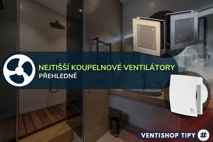 Nejtišší koupelnové ventilátory (2025) | TOP 3 - specialisté radí