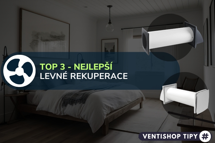 Nejlepší levné rekuperační jednotky do 6000 Kč (2025) | TOP 3 - specialisté radí
