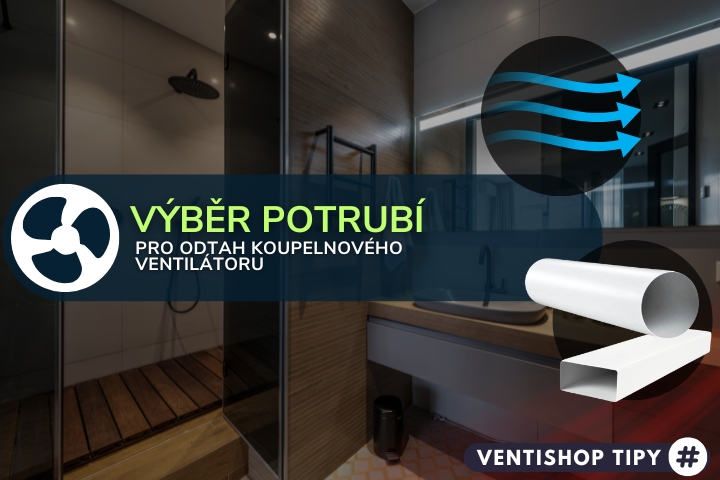 Jaké potrubí ke koupelnovému ventilátoru?