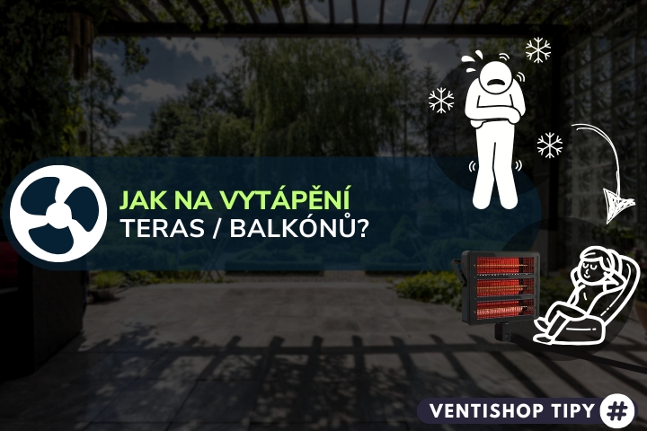 Jak na vytápění teras či balkónů? Vyzkoušejte elektrická venkovní topidla!