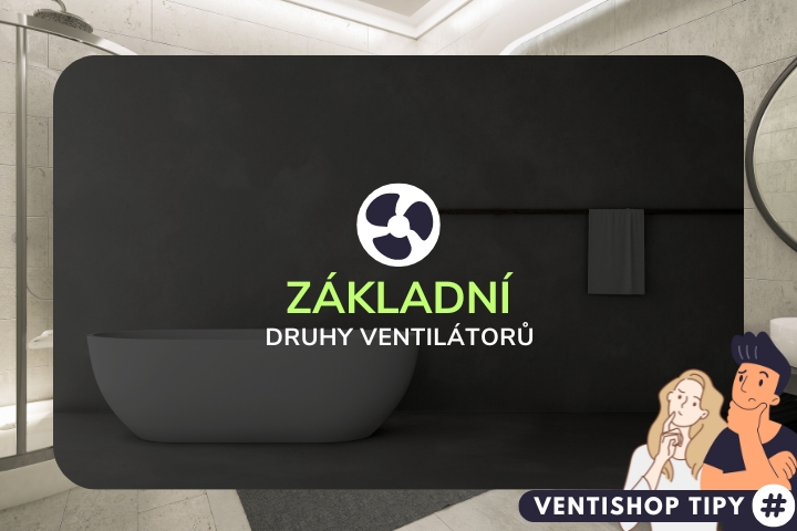 Základní druhy ventilátorů