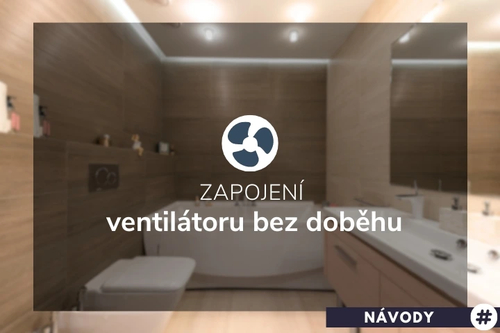 Zapojení ventilátoru bez doběhu | Snadný návod