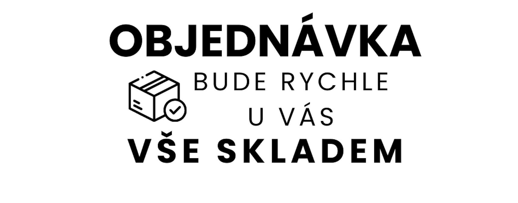Objednávka_bude_rychle_u_vás_vše_skladem_vepez