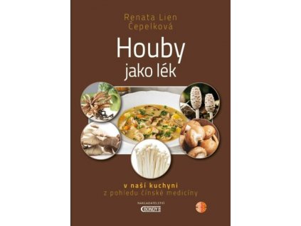 Houby jako lék - Renata Lien Čepelková