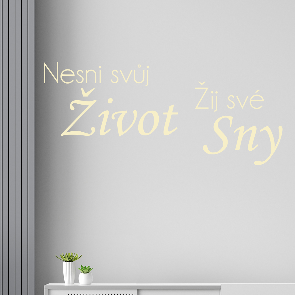 Samolepka Nesnívaj svoj život, ži svoje sny Farba: béžová, Veľkosť: 100 x 44 cm