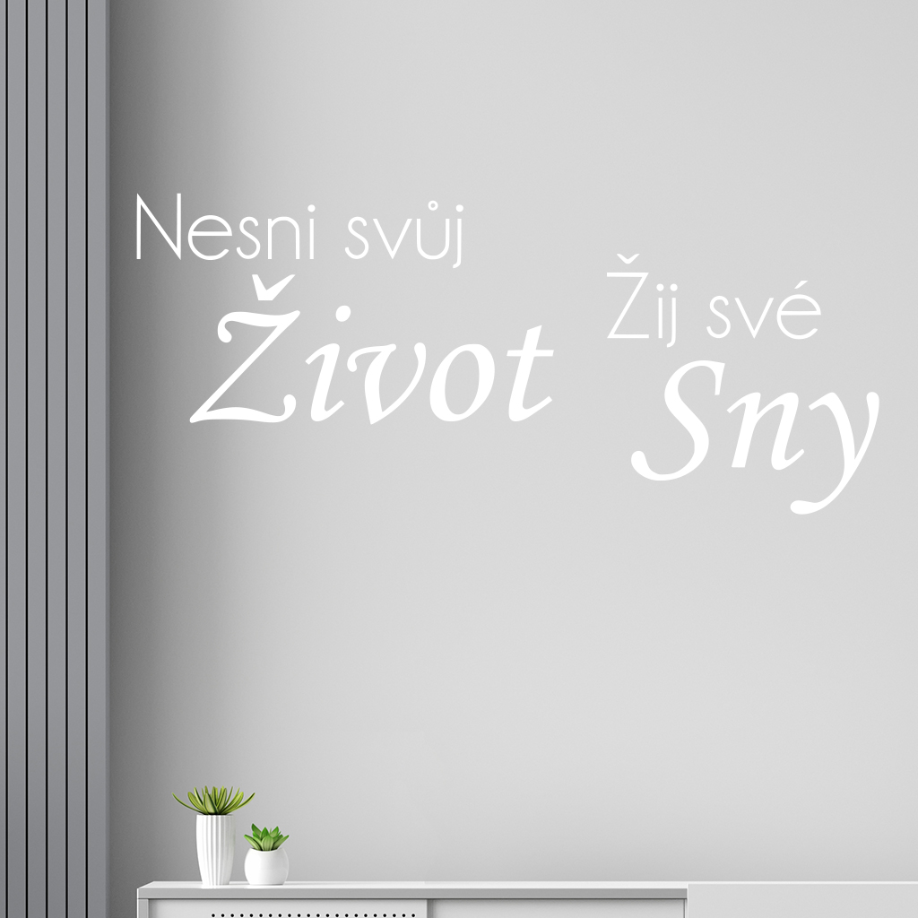 Samolepka Nesnívaj svoj život, ži svoje sny Farba: biela, Veľkosť: 100 x 44 cm