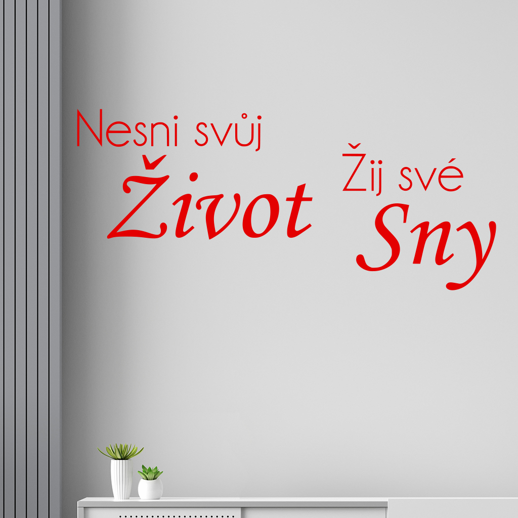 Samolepka Nesnívaj svoj život, ži svoje sny Farba: červená, Veľkosť: 100 x 44 cm