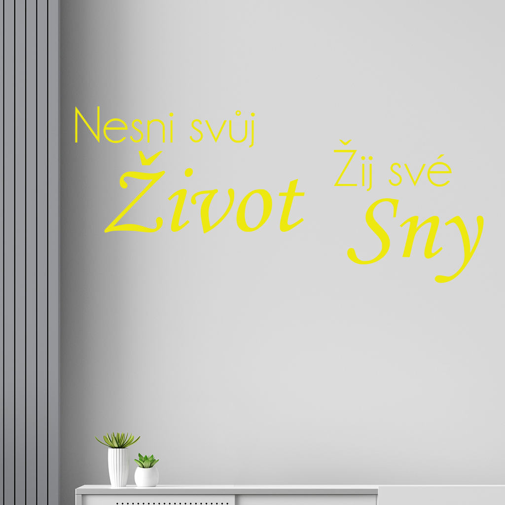 Samolepka Nesnívaj svoj život, ži svoje sny Farba: žltá, Veľkosť: 40 x 18 cm