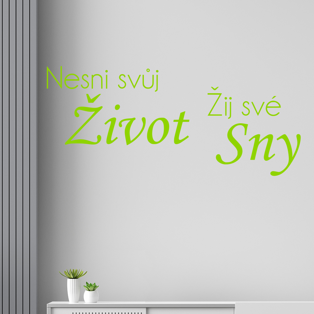 Samolepka Nesnívaj svoj život, ži svoje sny Farba: zelená, Veľkosť: 100 x 44 cm