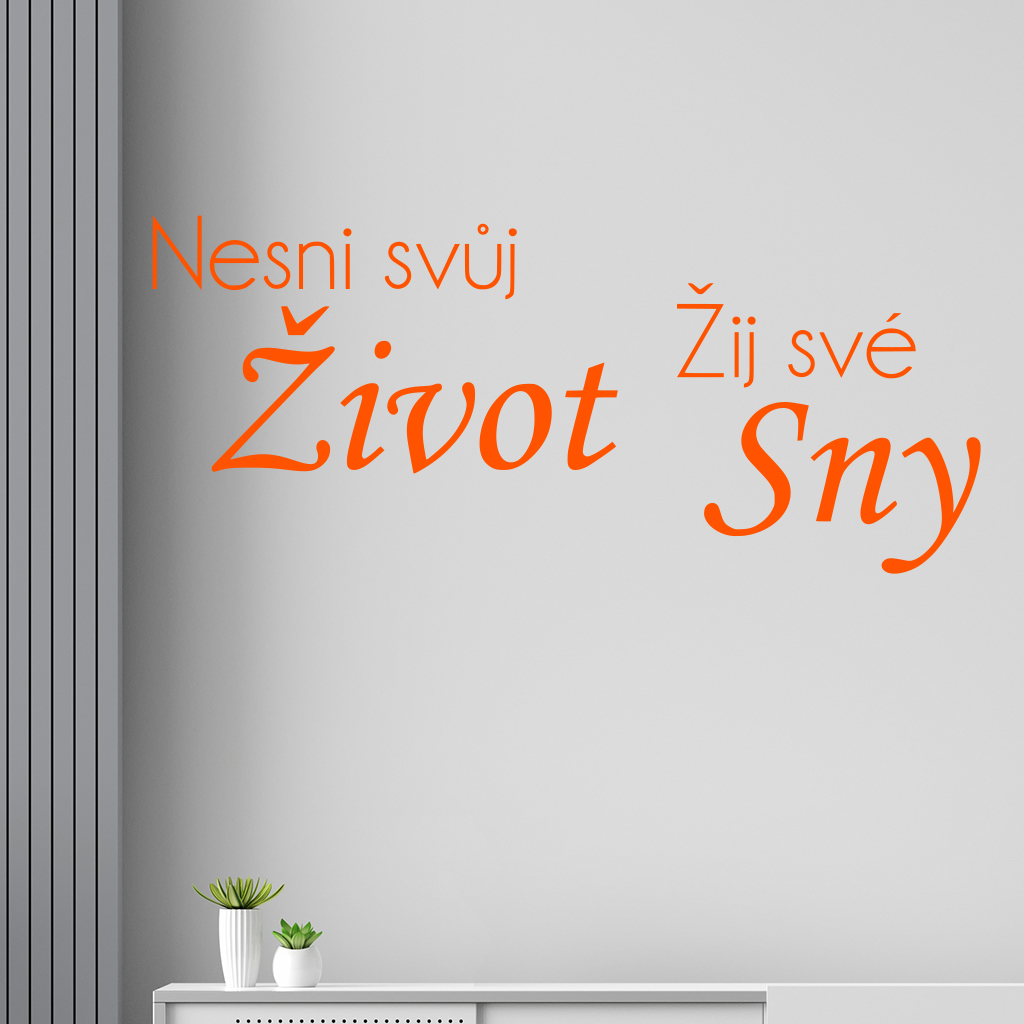 Samolepka Nesnívaj svoj život, ži svoje sny Farba: oranžová, Veľkosť: 60 x 26 cm