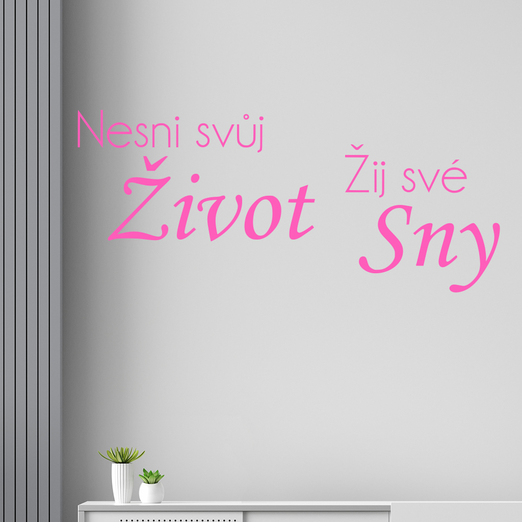 Samolepka Nesnívaj svoj život, ži svoje sny Farba: ružová, Veľkosť: 100 x 44 cm