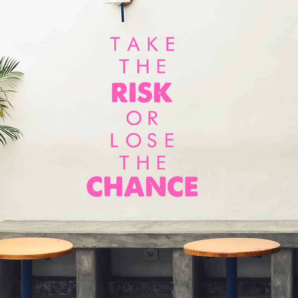 Samolepka Take the risk or lose the chance Farba: ružová, Veľkosť: 100 x 69 cm