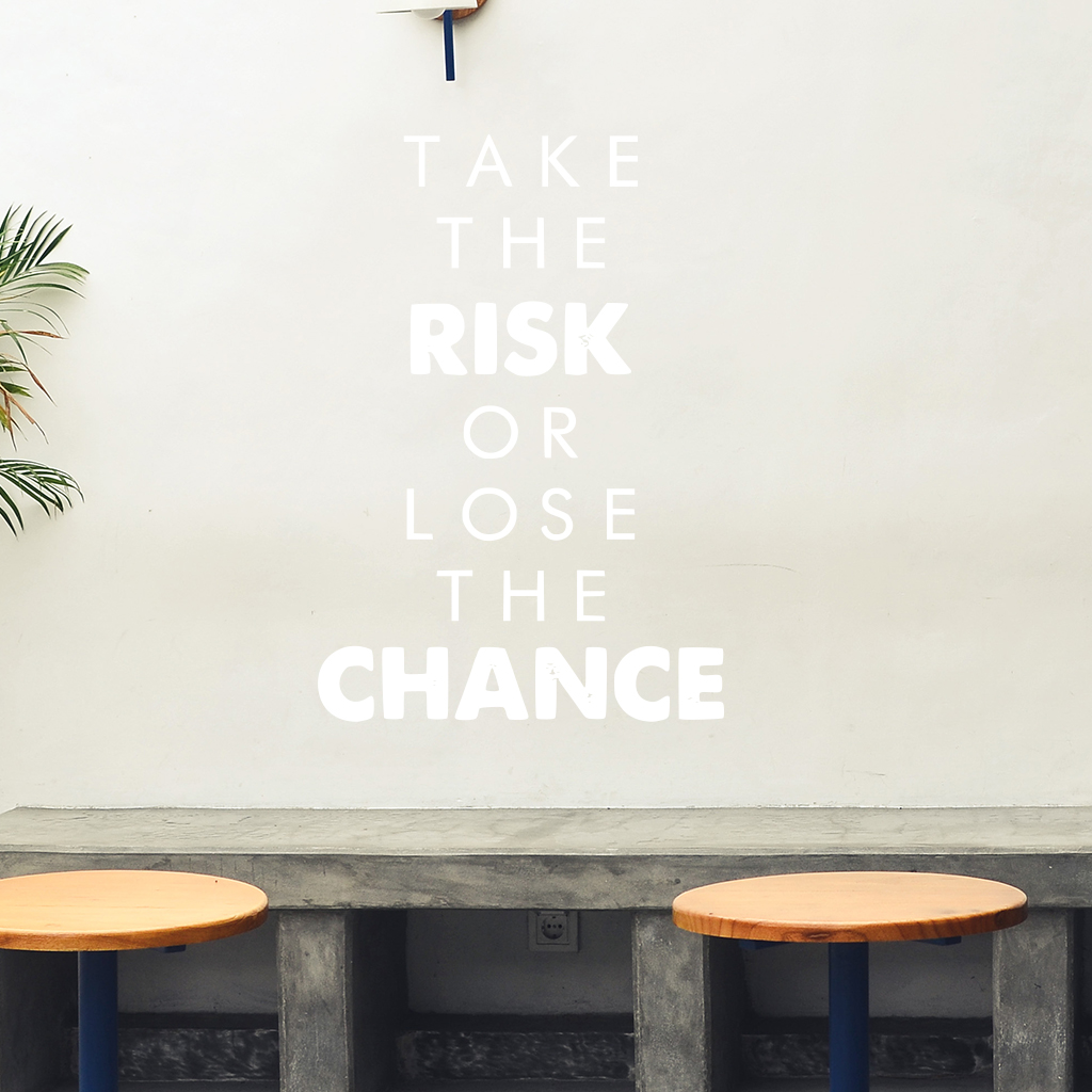 Samolepka Take the risk or lose the chance Farba: biela, Veľkosť: 100 x 69 cm