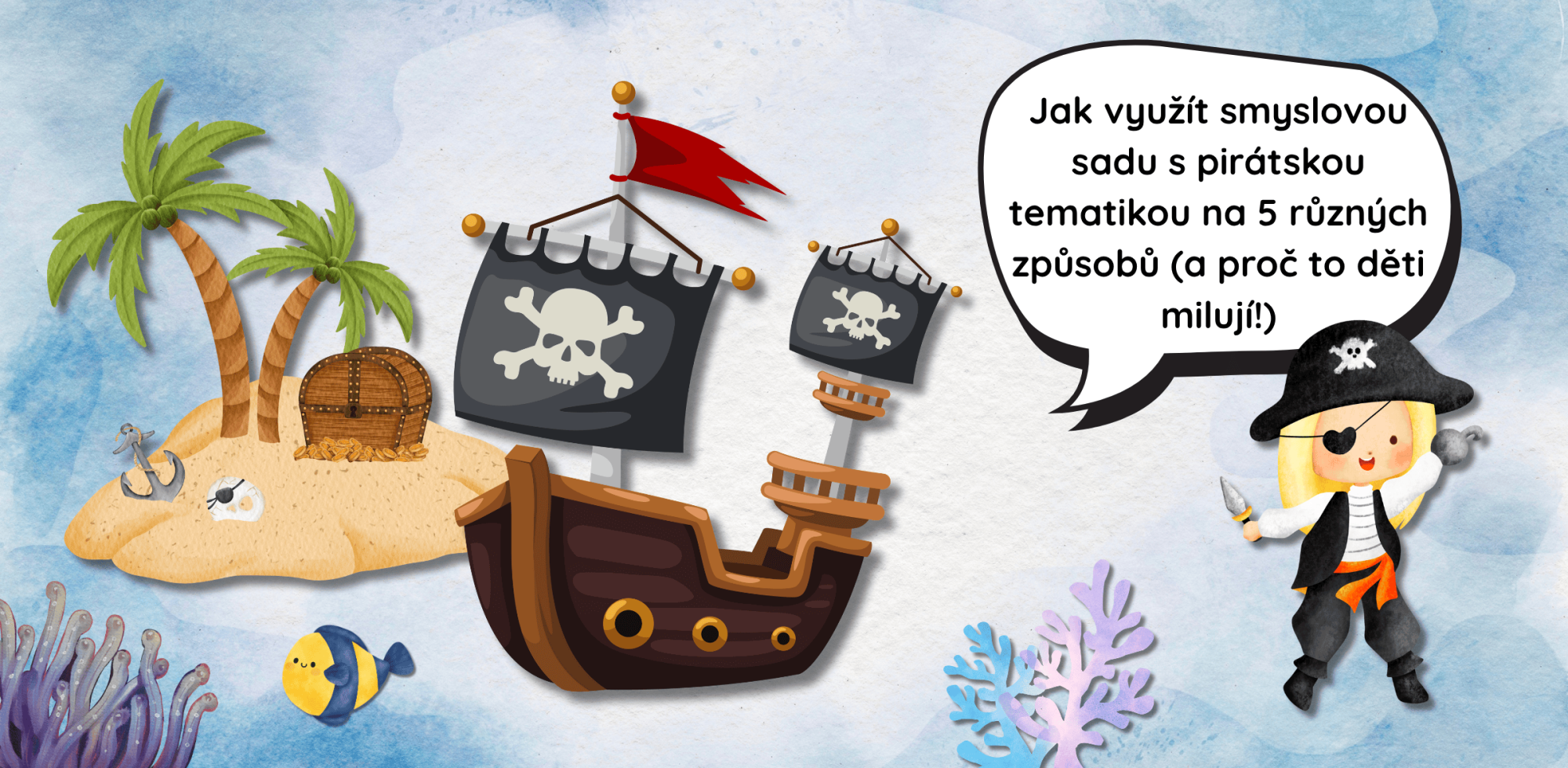 Jak využít smyslovou sadu s pirátskou tematikou na 5 různých způsobů (a proč to děti milují!)