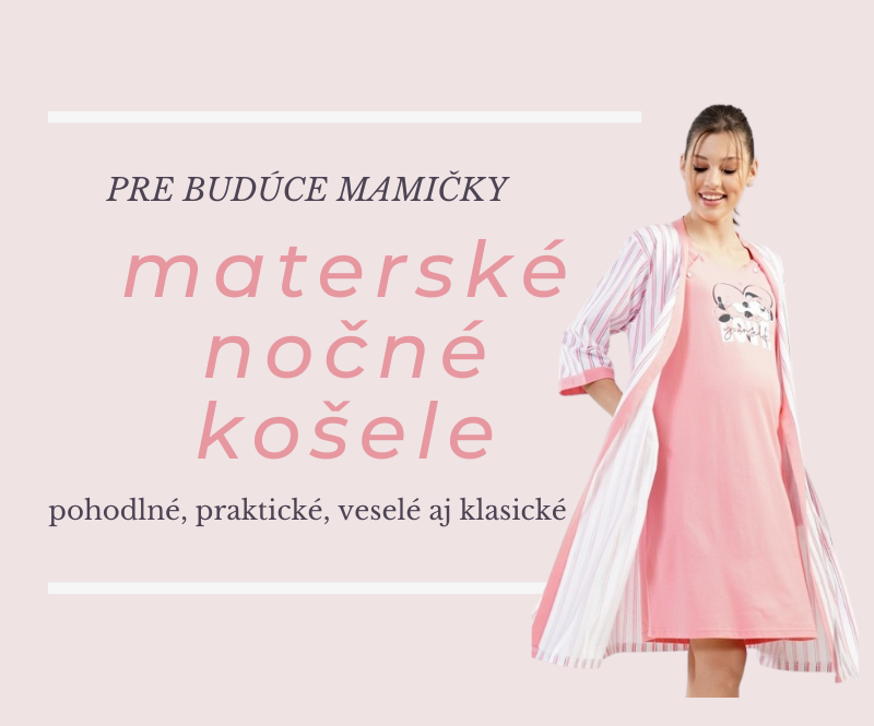 Kojenecké košieľky pre budúce mamičky, vhodné aj počas tehotenstva.  Pohodlné, praktické, veselé aj klasické.