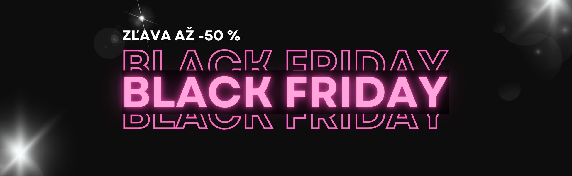 BLACK FRIDAY | Zľavy až 50%