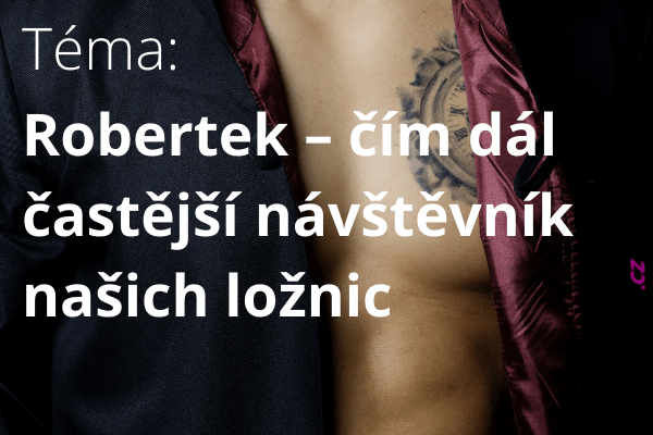 Robertek – čím dál častější návštěvník našich ložnic