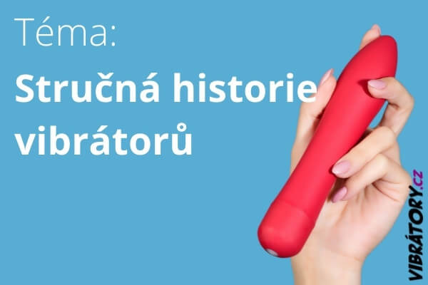 Stručná historie vibrátorů