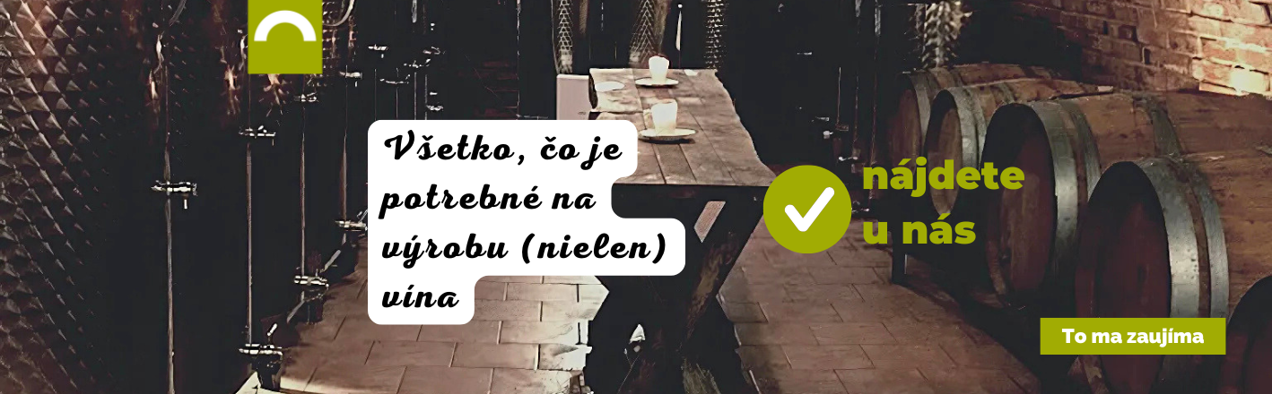 Všetko, čo je potrebné na výrobu (nielen) vína nájdete u nás