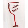 Tričko "Wine not?"