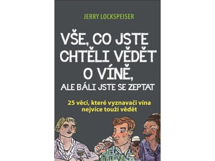 Vše, co jste chtěli vědět o víně, ale báli jste se zeptat