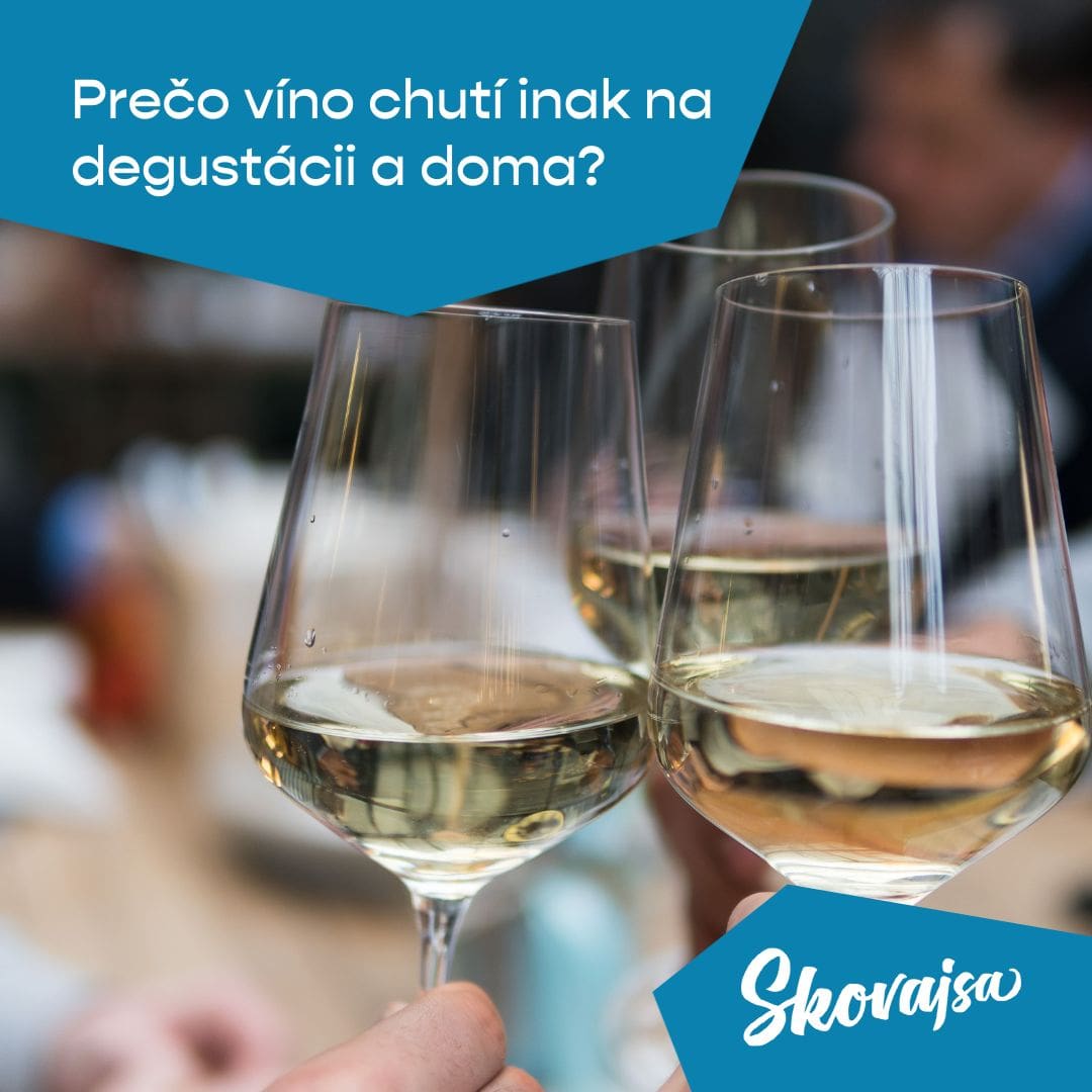 Prečo víno chutí inak na degustácii a doma?