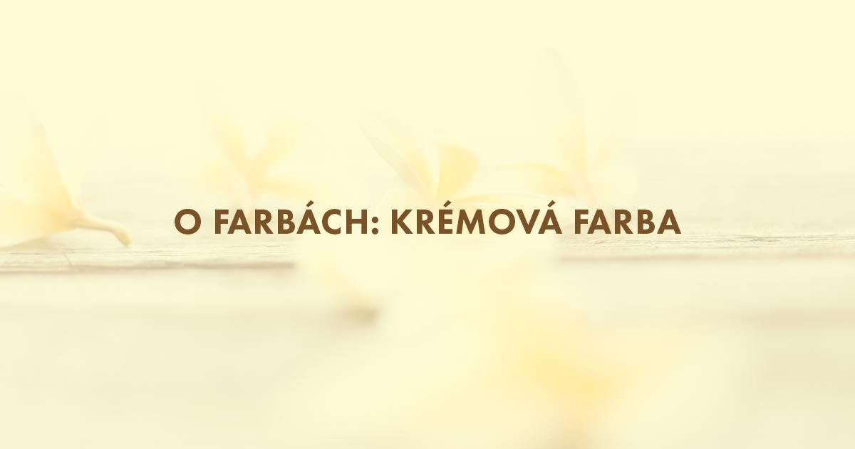 O farbách: Krémová farba