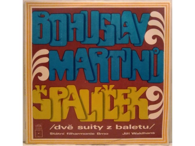 LP Bohuslav Martinů, Brno State Philharmonic Orchestra, Jiří Waldhans ‎– Špalíček (Two Suites From The Ballet) 1972