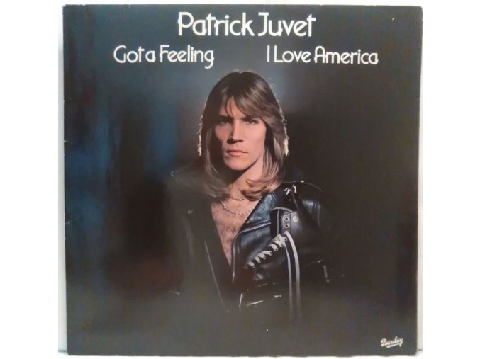 LP  Patrick Juvet - Got A Feeling + I Love America, 1978