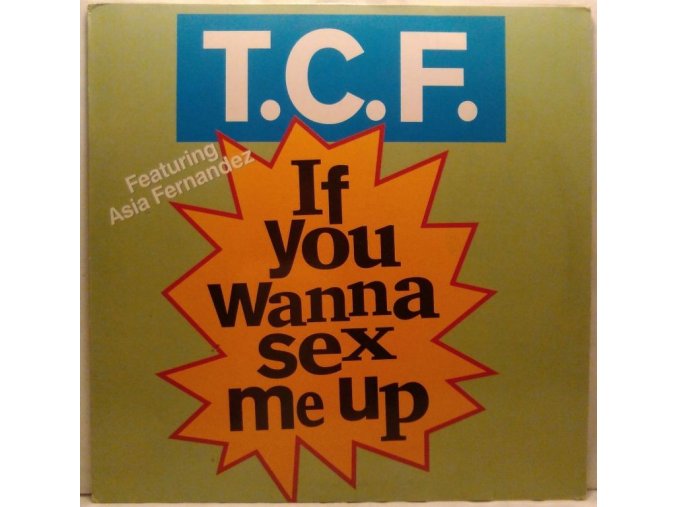 T.C.F. Feat. Asia Fernandez ‎– If You Wanna Sex Me Up, 1991