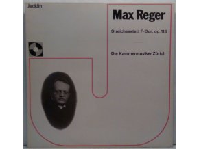 LP Max Reger, Die Kammermusiker Zürich - Streichsextett F-Dur, Op. 118