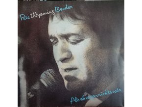 LP Pete Wyoming Bender - Als Ob Es Gar Nichts Wär, 1981