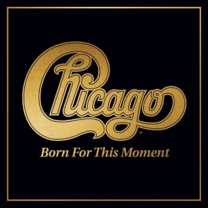VINYLO.SK | Chicago ♫ Born For This Moment / Gold Vinyl [2LP] vinyl 4050538811759