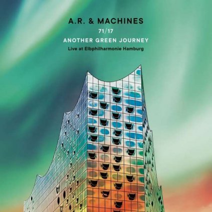 VINYLO.SK | A.R. & Machines ♫ 71/17 Another Green Journey (Live At Elbphilharmonie Hamburg) [2CD] 4050538821444