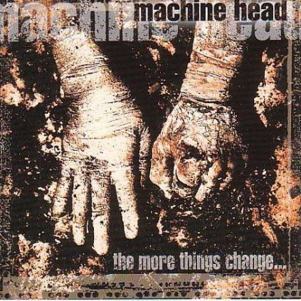 VINYLO.SK | MACHINE HEAD ♫ MORE THINGS CHANGE... [CD] 0016861886028