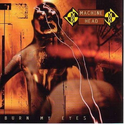 VINYLO.SK | MACHINE HEAD ♫ BURN MY EYES [CD] 0016861901622