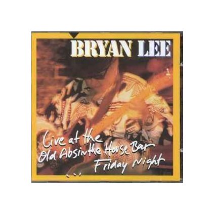 VINYLO.SK | LEE, BRYAN ♫ LIVE AT THE OLD ABSINTHE HOUSE BAR... FRIDAY NIGHT [CD] 0068944010028