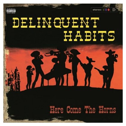 VINYLO.SK | DELINQUENT HABITS - HERE COMES THE HORNS (2LP)180 GRAM / PRODUCED BY SEN DOG (CYPRESSS HILL)